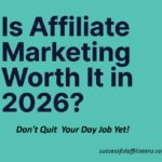 Is Affiliate Marketing Worth It? Is affiliate marketing worth it in 2026, don't quit your day job yet