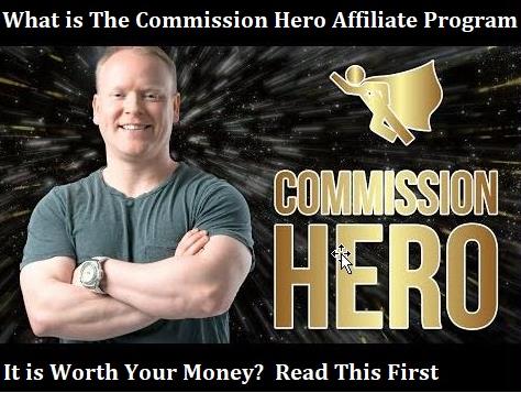 What Is The Commission Hero Affiliate Program Is It Worth Your Money