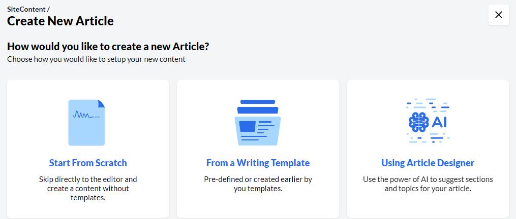 Utilizing the site content section, Start from Scratch, writing templates or using the Article Designer