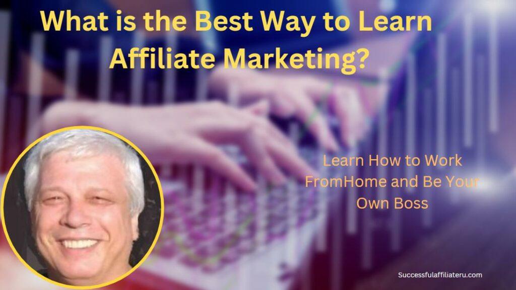 What Is The Best Way To Learn Affiliate Marketing