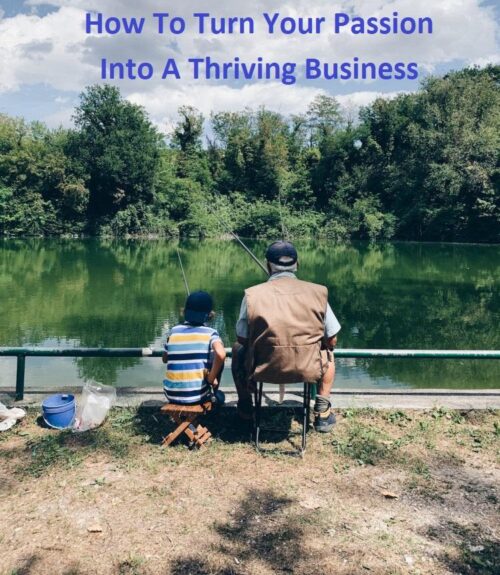 how to turn your passion into a thriving business