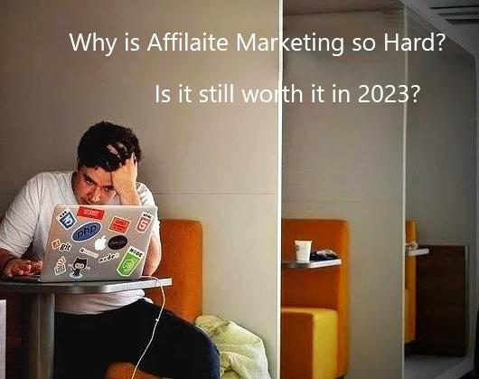 Why is Affiliate Marketing so hard to do