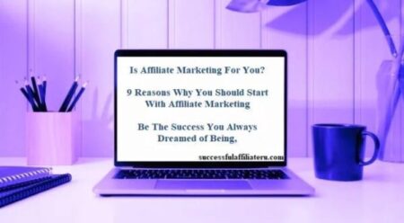 Purple colors in background with Laptop on desk and pencils, cup and notepad on desk laptop showing is affilaite marketing for you and 9 reasons why you should start with affiliate marketing so you can be the success you always dreamed of being